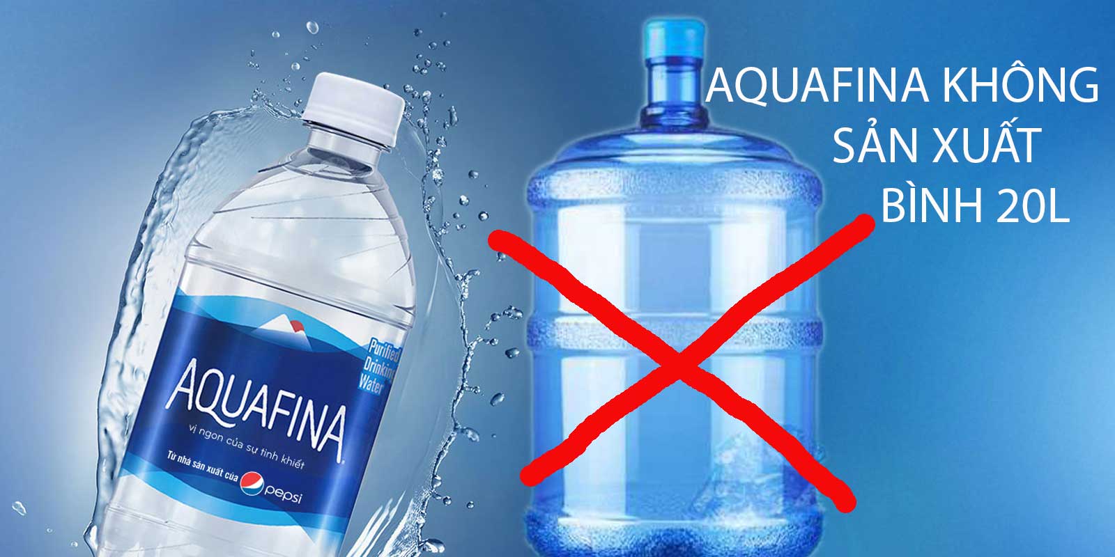 Aquafina không sản xuất bình 20L tại Việt Nam